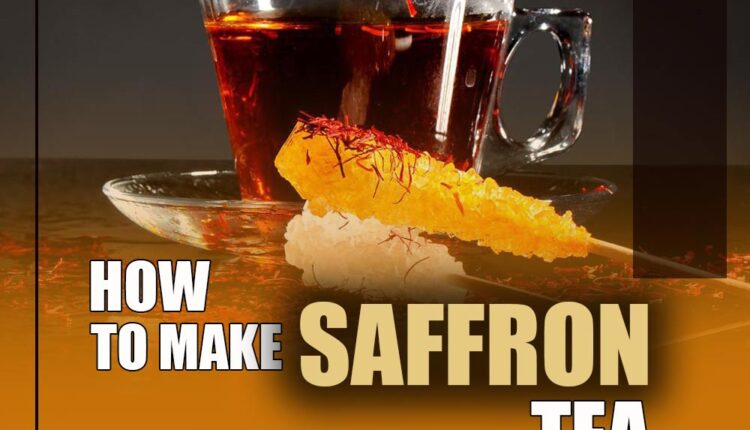 How to Make Saffron Tea?