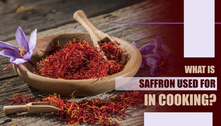 What is Saffron used for in cooking?