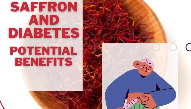 Saffron and Diabetes [Potential Benefits 2023]