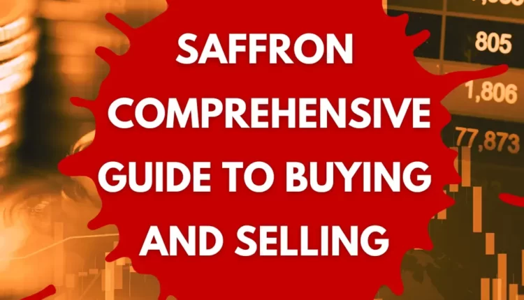 Saffron: A Comprehensive Guide to Buying and Selling