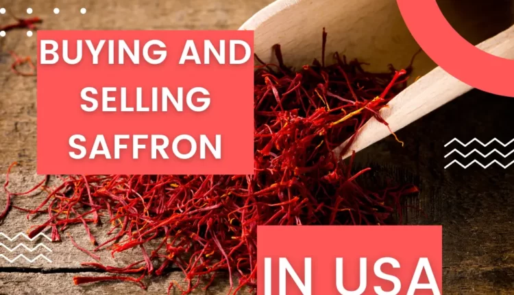 Buying and Selling Saffron in America 2023